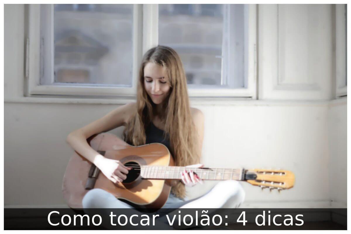 Como Tocar Violão 4 Dicas